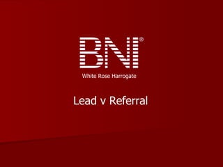 White Rose Harrogate Lead v Referral 