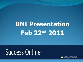 BNI Presentation Feb 22 nd  2011 