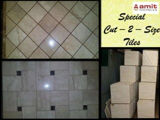 Special
Cut – 2 – Size
Tiles
 