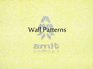 Wall Patterns
 