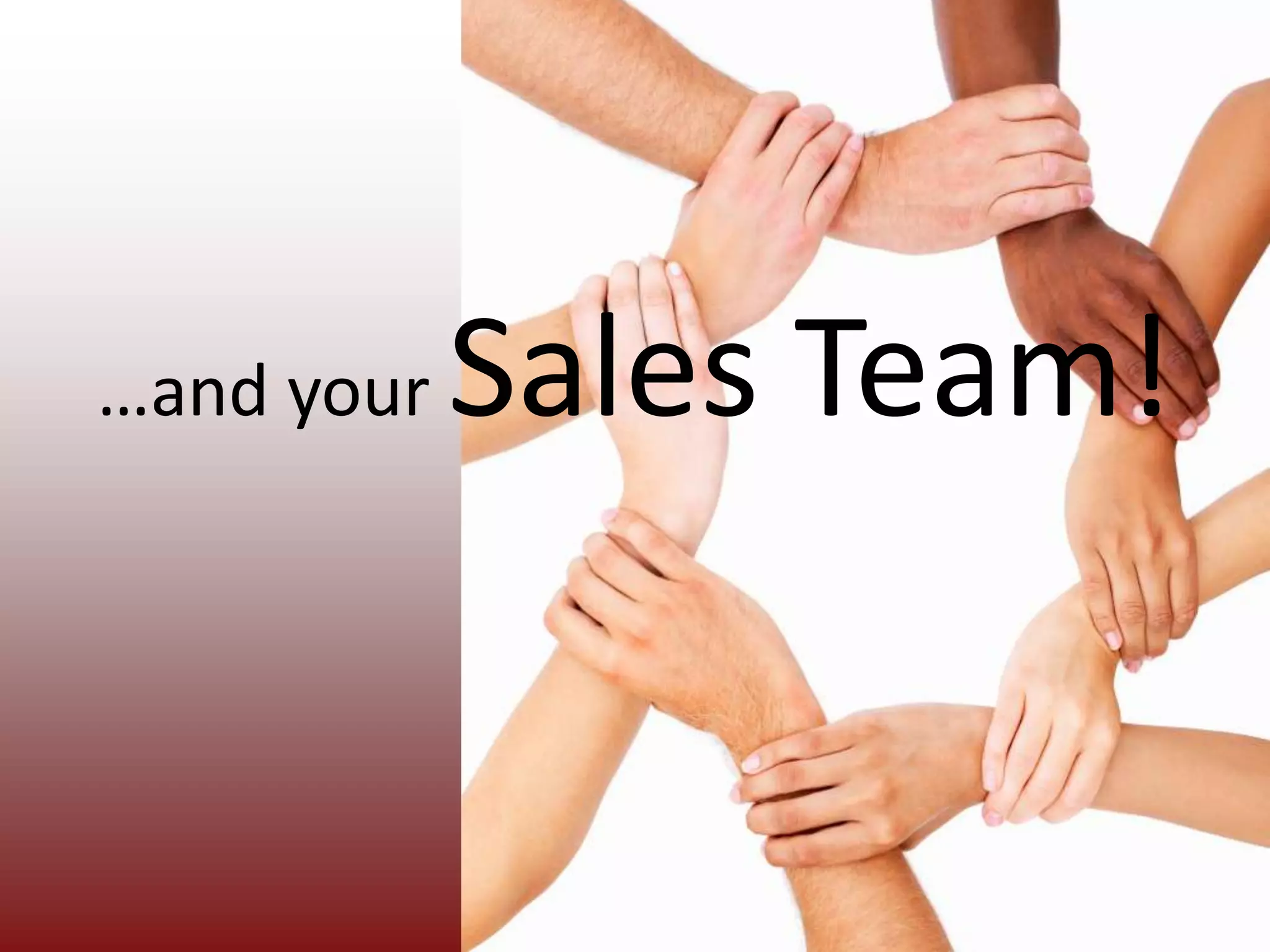 …and your Sales Team!
