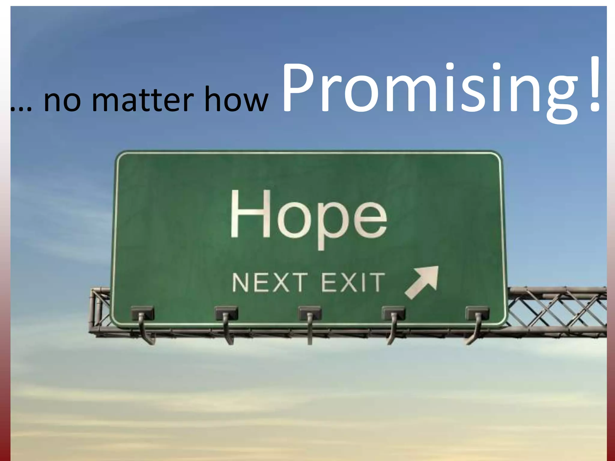 … no matter how Promising!