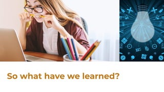 So what have we learned?
 