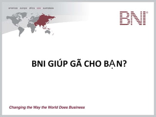 BNI   GIÚP GÌ CHO BẠN? 