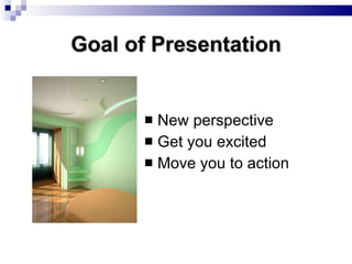 Goal of Presentation ,[object Object],[object Object],[object Object]