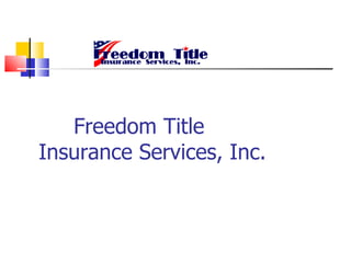 Freedom Title  Insurance Services, Inc.   