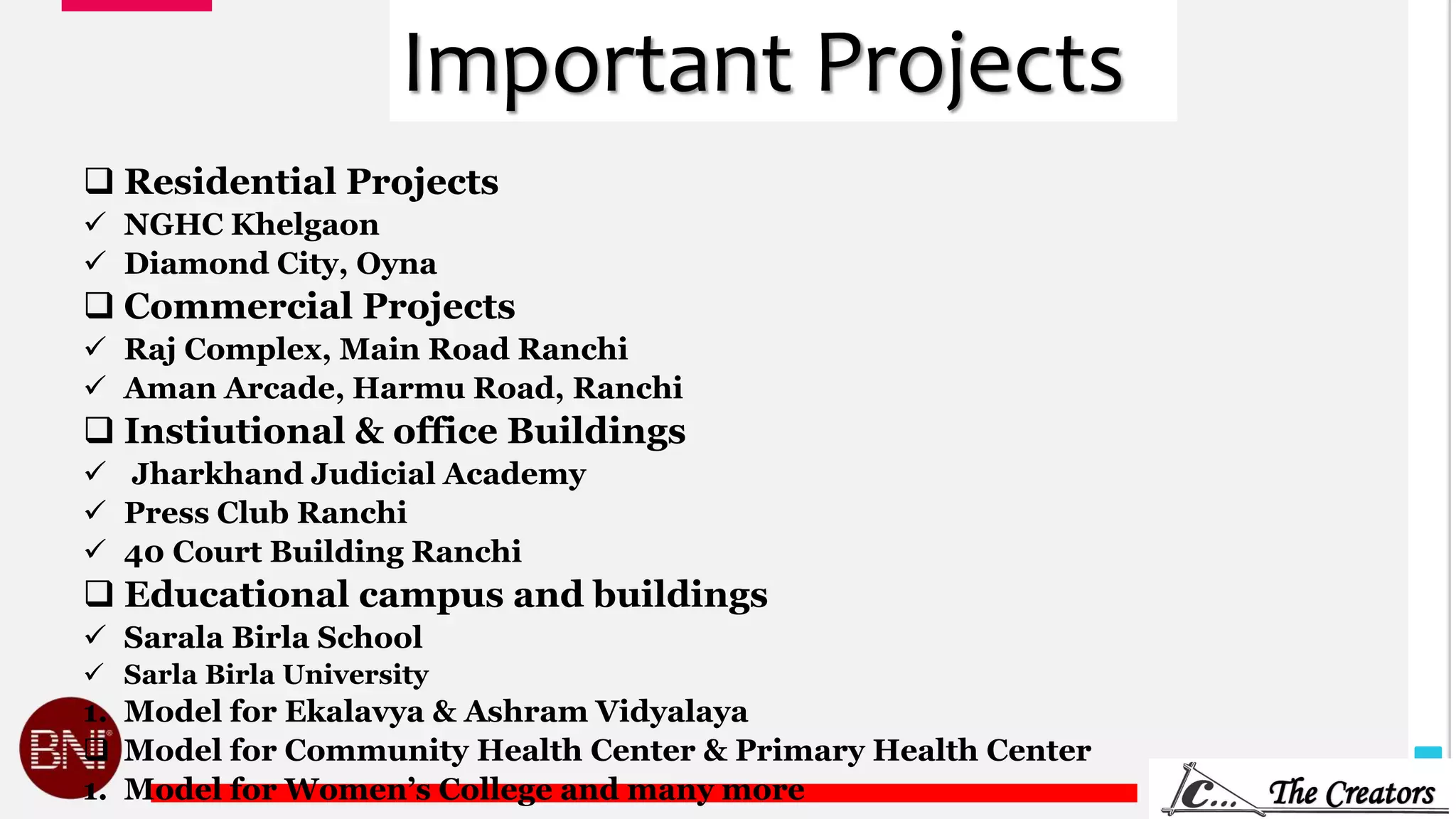 13
Important Projects
 Residential Projects
 NGHC Khelgaon
 Diamond City, Oyna
 Commercial Projects
 Raj Complex, Main Road Ranchi
 Aman Arcade, Harmu Road, Ranchi
 Instiutional & office Buildings
 Jharkhand Judicial Academy
 Press Club Ranchi
 40 Court Building Ranchi
 Educational campus and buildings
 Sarala Birla School
 Sarla Birla University
1. Model for Ekalavya & Ashram Vidyalaya
 Model for Community Health Center & Primary Health Center
1. Model for Women’s College and many more
 
