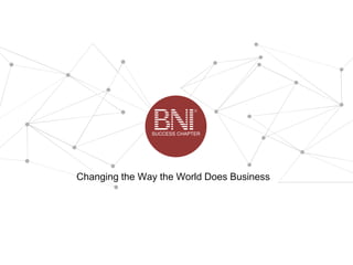 Changing the Way the World Does Business
SUCCESS CHAPTER
 