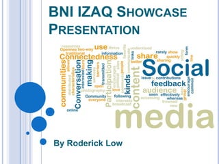 BNI IZAQ Showcase Presentation By Roderick Low  