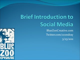 BlueZooCreative.com Twitter.com/ccondray 3/23/2011 