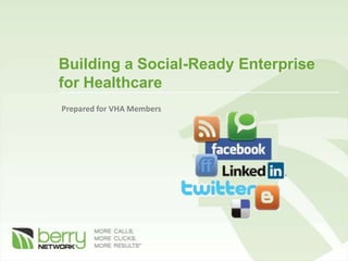 Building a Social-Ready Enterprise
for Healthcare
Prepared for VHA Members
 