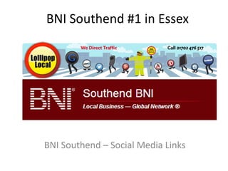 BNI Southend #1 in Essex
BNI Southend – Social Media Links
 