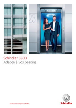 Schindler 5500
Adapté à vos besoins.
Ascenseurs de personnes Schindler
 