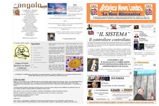 (DA DECENNI LA POLITICA IN ITALIA E’ STATA ED E’ FORGIATA DA POTERI OCCULTI VOLTI ALL’ ILLEGALITA’ E CORRUZIONI )
Qundicinale di lbere e approfondite informazioni Fondato ed edito da Carmine Gonnella [G.B.] II Edizione N 8 Marzo 2015
L’ INFORMAZIONE E’ MEZZO DI APPROFONDIMENTO NON DI INDOTTRINAMENTO
CHI SIAMO
Britalyca La Voce Alternativa, nasce nel 2005 da un idea di Carmine Gonnella residente italiano in Gran Bretagna. , questa e’ una seconda edizione limitata
a 200 copie cartacee a colori & bianco e nero di 16 pagine, con un formato Pdf telematico, spedito ad una vastissima mail list. Siamo online [ https://
www.facebook.com/carmine.gonnella https://www.facebook.com/lavocealternativa?fref=ts https://twitter.com/CarmineGonnell1 ] e’ in costruzione un
website ....
“Tutti hanno diritto di manifestare liberamente il proprio pensiero con la parola, lo scritto e ogni altro mezzo di diffusione.senza distinzione di sesso, di
razza, di lingua, di religione, di opinioni politiche, di condizioni personali e sociali.”
Siamo operatori [ Citizen journalism ] non politicanti , analizziamo e approfondiamo la politica scientemente con metodo
imparziale e il politichese pressapochista da salotto e da giornalismo prezzolato non ci interessa in alcun modo“
Per le pubblicazioni e le pubblicita’ contattare l’ Editore
E-mail : lavocealternativa@gmail.com
Collaboratori:
DALL’ ITALIA : Giorgio Brignola, Arnaldo De Porti, Maria Rosaria Longobardi, Doriana Goracci, Nino Bellinvia , Goffredo Plmerini
DALL’ ESTERO: Alfonso Del Guercio (Redazione), Carmine Gonnella (editore e fondatore) e alla distribuzione e diffusione Ilario Mario Ponzi.
Il primo periodico cartaceo pellegrino, preghiamo cortesemente i lettori di inoltrarlo a parenti e amici dopo averlo letto.
La Pubblicita’ e le pubblicazioni sono gratuite, ma accettiano donazioni : Via posta, pagabili a La Voce Alternativa, 32 Fletchers Close,
Bromley BR2 9JD Kent conto corrente N: 69959393 sorte code 09-01-28 Grazie .
8
6
2
POESIA
9
4
Calabritto e dintorni 11
FREE
IlmioèpiùDiodeltuoGli‘infedeli
cristiani’uccisiinPakistan
( Ennio Remondino)
.Medaglia a repubblichino Mori,
Boldrini nega coinvolgimento:
"Decisione di P. Chigi"
Tesi & Proposte
LA TESI
CHIAREZZA
Giorgio Brignola
Il Punto ...
Carmine Gonnella
Da Goffredo Palmerini
LETTERA AL PRESIDENTE
7
Medico, professione al servizio della società
Giuramento dei medici della provincia di Latina
Cripta Gallery di St Pancras
A cura di Nino Bellinvia
L' ITALICUM RENZIANO
Vannino Chiti “Premierato
assoluto”
“SCHILIPOTISMO “
Enzo Apicella ( UK)
“IL SISTEMA”
Il controllore controllato.Il Presidente del Consiglio dei ministri dirige la politica generale del Governo e ne è responsa-
bile. Mantiene l’unità di indirizzo politico ed amministrativo, promovendo e coordinando l'at-
tività dei ministri e i ministri a loro volta sono responsabili collegialmente degli atti del Consig-
lio dei ministri [art. Cost. 95]
L’ assenza e l’ incapacita’ dello Stato di coordinare responsabilmente e moralmente la ges-
tione della Res Pubblica, in decenni ha genera illegalita’ e corruzione pressapoco in tutti i
settori pubblici, dove il controllore e’ diventato “sistematicamente” un controllato , Da questo
ennesimo caso di illegalita’ e corruzione istituzionalizzata , viene fuori un sistema basato su
classi poitiche vecchie e nuove , controllotate e forgiate da vecchie classi di dirigente. Il legis-
latore ne prenda atto e si innovi legislativamente e culturalmente ! [cg]
ENNESIMO CASO
D’ ILLEGALITA’ E CORRUZIONE
ISTITUZIONALIZZATAPOLITICA E
AMMINISTRATIVA IN ITALIA
Incalza fa emendamenti, Ncd li presenta. E se non passano
“cazziatone ai deputati”
IL TEMPO DELL’ AQUILONE
Un aquilone volava leggero,
in alto nel cielo:
un bimbo teneva per mano il suo filo
e lo portava in giro,
nell’aria agitata dal vento.
Come un esile uccello
volteggiava nel cielo azzurrino
e al bimbo mancava il respiro,
mentre correva sul prato
felice e contento.
Passò tanto tempo:
il bimbo diventò grande,
adesso era un uomo importante.
Sul prato soffiava ancora il vento,
ma lui non aveva più il tempo
di far volare il suo colorato aquilone
e poi era finita,
purtroppo, della vita
la bella stagione.
Maria Rosaria Longobardi (IT)
DIO
Dio e' in ognuno di noi...se lo
cerchi lo trovi quando vuoi...non
ha un volto ne un'eta'... e neanche
una casa a dir la verita'...
risiede stabilmente nelle nostre
anime..comprese quelle che spargono lacrime...
che siano bianche,gialle o nere...del resto ogni cultura ha le proprie c
himere...
non ha nessuna legge da far rispettare...se non i propri simili,gli animali,la
natura e l'ambiente da tutelare...
e' e sara' soltanto uno per tutti...quando si riuscira' a capire cio' si raccog-
lieranno i frutti...l
a mia forse vi sembrera' follia...ma per una volta provate a
mettere da parte l'egoismo e l'ipocrisia...augh!!!!
Di Antonio Murabito (UK)
10
FREE
Rodotà: “Così stravol-
gono anche la forma
repubblicana”
Stefano Rodotà: “se si dimentica chi è
Silvio Berlusconi siamo alla deriva
etica” !!
5
3
“la politica non è un mestiere ma passion”
SUE PAROLE
Di Pietro:
“Vi racconto io chi è Incalza“
Zuppa di Piselli
Spezzati con Speck
e Zafferano
Cortesia di cucina24ore.it
Ingredienti
 250 gr di piselli spezzati
 1 carota
 1 costa di sedano
 1 pezzo di porro
 1 litro di brodo vegetale
 zafferano in pistilli
 3 cucchiai di olio extravergine di
oliva
 Sale pepe
Metto in ammollo i piselli in acqua
fredda. Preparo
il brodo vegetale con cipolla,pomodo
ro, zucchina, patata, carota, sedano e,
s e l ’ a v e t e , u n a s c o r z a
di parmigianoper dare più sapore. E’
chiaro che se non avete tempo, potete
ripiegare sul dadovegetale.
F a c c i o p o i u n s o f f r i t t o
di carota, sedano e il porro, potete
scegliere voi la grandezza dei pezzi a
seconda di come volete che si pre-
sentino nella zuppa. Io li ho lasciati
di una grandezza media per sentirli
distintamente.
Lavo i piselli sotto l’acqua fredda,
aggiungo lo speck a dadini al sof-
fritto e lascio andare a fuoco lento
per una decina di minuti. Aggiungo
i piselli e li faccio insaporire per
qualche minuto, aggiungo un po’ di sale.
Dopo qualche minuto aggiungo
il brodo vegetale già bollente. Aggiungo
i pistilli dizafferano, continuo a far bol-
lire a fuoco lento fino a quando
i piselli non saranno cotti. Potete aggi-
un gere d el riso o to cch etti
di pane abbrustolito, io ho aggiunto solo
qualche altro pistillo di zafferano!
Il ricettario dello scapolo
 
