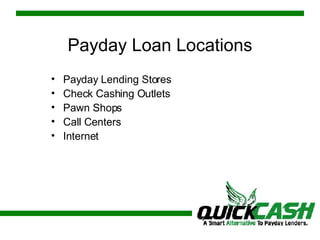 Payday Loan Locations Payday Lending Stores Check Cashing Outlets Pawn Shops Call Centers Internet 