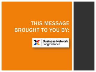 THIS MESSAGE
BROUGHT TO YOU BY:
 