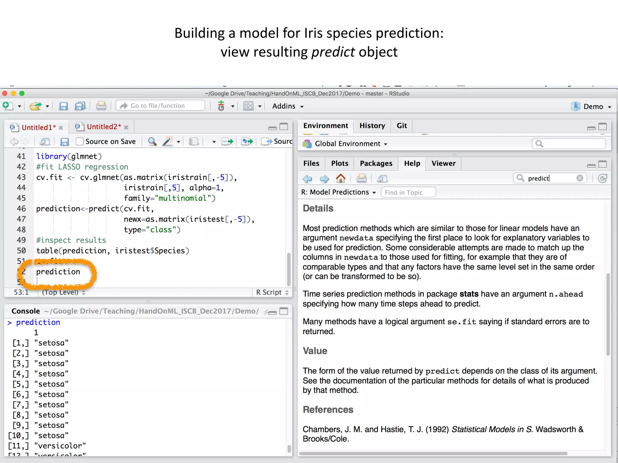 68
Building	a	model	for	Iris	species	prediction:		
view	resulting	predict	object
 