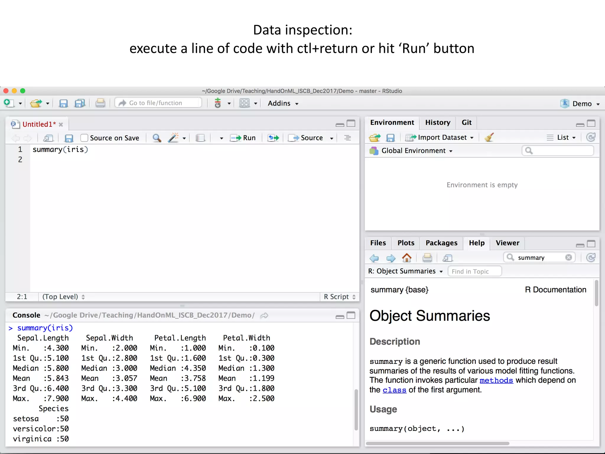 29
Data	inspection:		
execute	a	line	of	code	with	ctl+return	or	hit	‘Run’	button
 