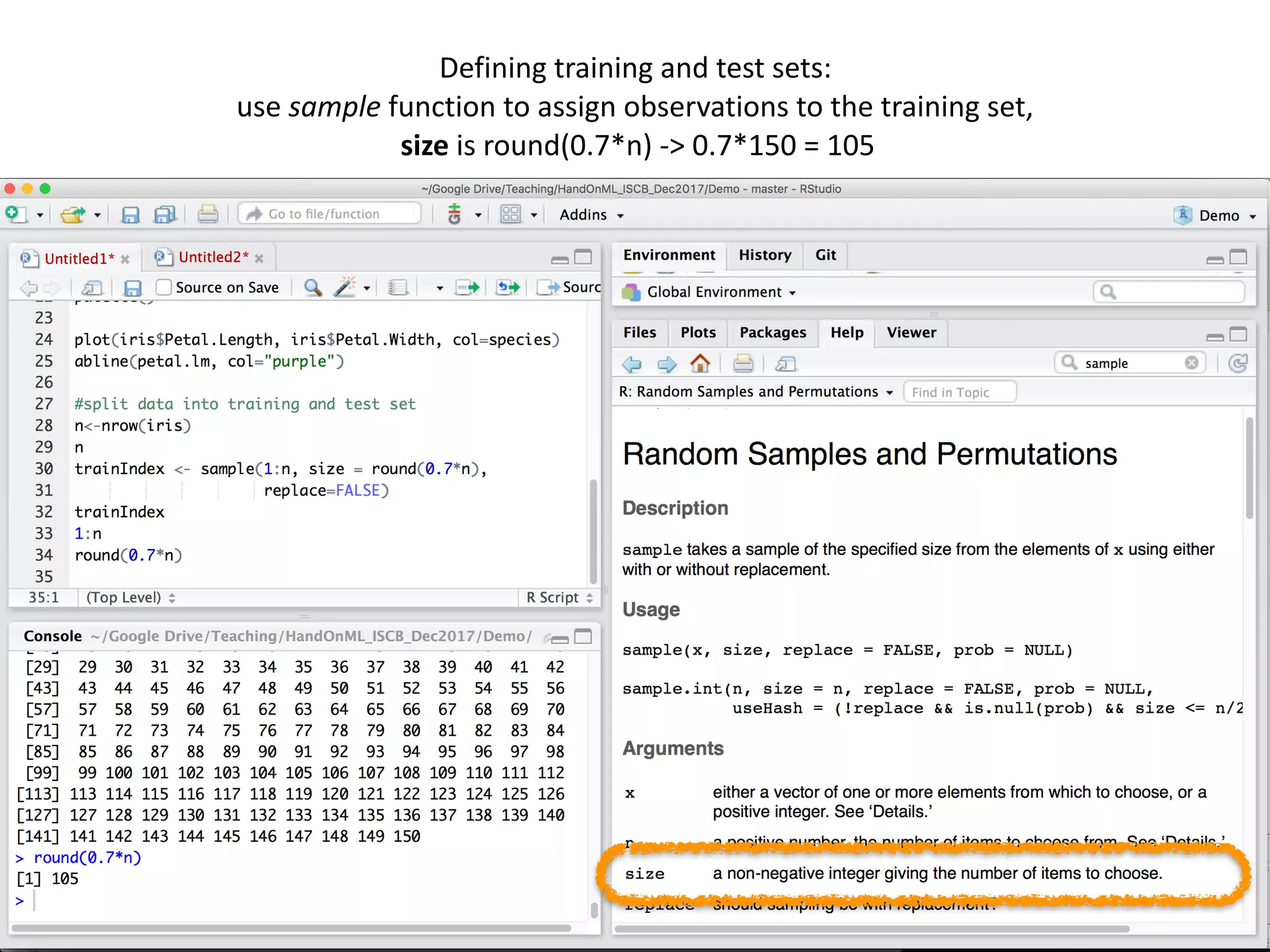 56
Defining	training	and	test	sets:		
use	sample	function	to	assign	observations	to	the	training	set,	
	size	is	round(0.7*n)	->	0.7*150	=	105	
 