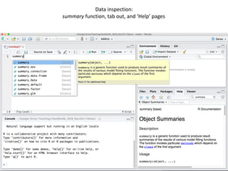 27
Data	inspection:		
summary	function,	tab	out,	and	‘Help’	pages
 