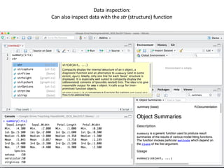 30
Data	inspection:		
Can	also	inspect	data	with	the	str	(structure)	function
 