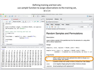 55
Defining	training	and	test	sets:		
use	sample	function	to	assign	observations	to	the	training	set,		
x	is	1:n	
 
