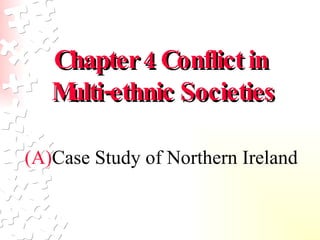 Chapter 4 Conflict in  Multi-ethnic Societies ,[object Object]