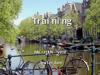 Training MAi-JUIN   2 010 Amsterdam 