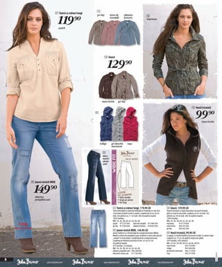 1
                               1 Tunică cu mâneci lungi


                                   119)=
                                                          gri-bej       lemn de          albastru                       3
                                                                        trandafir        fumuriu
                                                                                                                        imprimeu


                                   pudră




                                                                    3 Geacă


                                                                       129)=

                                                               maro închis       gri-bej

                                                                                                                                                                                 4 Vestă tricotată
                                                          4
                                                                                                                                                                                     99)=     maro închis




                                                              indigo     gri deschis         roşu
                                                                         marmorat

                                                                2
                                                                bleu-
                                                                marin
                                                                stone
                                                                uzat




           2 Jeansi-stretch WIDE


             149)=
              albastru                                                          • talie medie
              prespălat uzat                                                    • largi pe picior
                                                                                • tiv larg

                                                                          1 Tunică cu mâneci lungi, 119,90 LEI                                3 Geacă, 129,90 LEI
                                                                          Tunică deosebită cu platcuță matlasată şi încadrată cu cute mici,   Geacă frumoasă cu capse decorative, buzunare frontale,
                                                                          2 buzunare şi fantă scurtă cu nasturi. Lungime de la cca. 64 cm     găici şi curea în zona taliei. Lungime cca. 62 cm (măr. 34)
                                                                          (măr. 34) până la cca. 71 cm (măr. 48). Se spală la maşină.         până la cca. 69 cm (măr. 48). Se spală la maşină.
                                                                          100% bumbac.                                                        100% bumbac.
                                                                          Măr. 34, 36, 38, 40, 42, 44, 46, 48                                 Măr. 34, 36, 38, 40, 42, 44, 46, 48
    Larg                                                                  pudră 973 255 E04
                                                                          gri-bej 973 964 E04
                                                                                                      lemn de trandafir 973 985 E04
                                                                                                      albastru fumuriu 978 832 E04
                                                                                                                                              imprimeu
                                                                                                                                              maro închis
                                                                                                                                                                910 770 E04
                                                                                                                                                                904 767 E04
                                                                                                                                              gri-bej           905 822 E04
                                                                          2 Jeansi-stretch WIDE, 149,90 LEI
                                                                          Jeansi moderni cu o formă largă de-a lungul picioarelor (Wide).     4 Vestă tricotată, 99,90 LEI
                                                                          Model cu efecte de presțălare super moderne şi zone unde special    Cu glugă, cu model împletit şi buzunare în față. Cu nasturi negri.
                                                                          „cârpite“ în mod estetic. Croială lejeră de-a lungul piciorului.    Lungime cca. 72 cm. Se spală la maşina de spălat.
                                                                          Lungimea pe interiorul piciorului la măr. 42 cca. 81 cm.            50% bumbac, 50% poliacril.
                                                                          Se spală la maşină.                                                 Măr. 32/34, 36/38, 40/42, 44/46, 48/50
                                                                          97% bumbac, 3% elastan.                                             maro închis             945 579 E04
                                                                          Măr. 34, 36, 38, 40, 42, 44, 46, 48                                 indigo                  945 696 E04
                                                                          albastru prespălat uzat 906 208 E04                                 gri deschis marmorat 946 712 E04
                                                                                                                                                                                                                   20111D85,01




                                                                          bleumarin stone uzat 911 544 E04                                    roşu                    945 572 E04

8
 