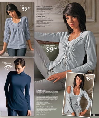 3 Bluză


                                     59)=
                                             1 Pulover cu aplicaţii, 99,90 LEI
                                             Pulover interesant fin tricotat şi frumos decorat
                                             cu aplicaţii deosebite. Se închide cu nasturi.
                                             Lungime cca. 60 cm.
                                             50% bumbac, 50% acril.
                                             Măr. 32/34, 36/38, 40/42, 44/46
                                             gri 972 049 E04

                                             2 Top, 59,90 LEI
                                             Top confecţionat din material fin ripsat,
                                             extrem de confortabil. Model frumos garnisit
                                             la toate extremităţiile cu dantelă de culoare crem.
                                             Lungime cca. 58 cm.
                                             85% bumbac, 10% poliester, 5% elastan;
                                             dantelă: 90% poliamidă, 10% elastan.
                                             Măr. 32/34, 36/38, 40/42, 44/46, 48/50
                                             gri melanj 971 875 E04




                                                                     1 Pulover cu aplicaţii



                                                                         99)=
              4 Bluză
                cu guler rulabil


                47)=
                                                                                                                 2 Top

                                                                                                                  59 )=

                                             3 Bluză, 59,90 LEI
                                             Bluză modernă şi originală confecţionată dintr-o mix interesant
                                             de texturi: tricot şi web. Formă sport-lejeră cu decolteul rotund
                                             cu inserţie deosebită şi pense decorative pe piept. Poala este
                                             uşor rotunjită iar partea dorsală este prevăzută cu platcă şi
                                             bandă decorativă aplicată. Mânecile 3/4 sunt interesant lucrate
                                             cu extremităţiile strânse cu elastic şi pe mijloc tranversate de
                                             bandă decorativă care crează un efect de drapare deosebit de-a
                                             lungul lor. Se închide cu nasturi diverşi. Lungime cca. 66 cm.
                                             Tricot: 90% bumbac, 10% elastan.
                                             Web: 65% poliester, 35% bumbac.
                                             Măr. 32/34, 36/38, 40/42, 44/46, 48/50
                                             gri deschis 972 050 E04

                                             4 Bluză cu guler rulabil, 47,90 LEI
                                             Bluză mulată frumos pe trup confecţionată dintr-un material
                                             super elactic. Se potriveşte cromatic foarte bine cu vesta
                                             tricotată din imagine. Lungime cca. 68 cm.
                                             95% vâscoză, 5% elastan.
2011PD26,01




                                             Măr. 32/34, 36/38, 40/42, 44/46
                                             albastru 934 889 E04
                                                                                                                          11
 