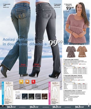 1 Jeans stretch                                                                                              2 Jeans stretch     3 Bluză-stretch
 „Ebby“                                                                                                       „Ebby-tubular“        cu mâneci 1/2
 albastru uzat                                                                                                gri denim uzat

                                                                                                                                      59)=
                                                                                                                                      roz antic




 Aceiași pantaloni
 în două forme diferite, a                                                                             99)=
                                                                                                                                                  maro                               maro-camel


                                                                                                                                1 Jeans stretch „Ebby“, 99,90 LEI
                                                                                                                                Cu broderie aurie şi argintie pe buzunarul din spate, talie joasă,
                                                                                                                                strâmți pe coapse, croi drept, disponibili în 3 lungimi, se spală la maşină.
                                                                                                                                Lungimea pe interiorul piciorului la mărimea 42:
                                         Drept                            Drept                                                    Măr. S cca. 75 cm
                                                                                                                                97% bumbac, 3% elastan.
                                                                                                                                                             Măr. N cca. 81 cm        Măr. L cca. 88 cm.

                                                                                                                                Măr. 34, 36, 38, 40, 42, 44, 46, 48
                                                                                                                                 Culoare                          Măr. S          Măr. N         Măr. L
                                                                                                                                 albastru uzat                  908 252 E04     968 731 E04    908 203 E04
                                                                                                                                 alb denim                      963 117 E04     963 858 E04    964 387 E04
                                                                                                                                 bleumarin                      947 935 E04     946 086 E04    947 939 E04
                                                                                                                                 negru uzat                     936 045 E04     935 709 E04    941 506 E04
                                                                                                                                 gri denim uzat                 936 279 E04     941 458 E04    936 330 E04
                                                                                                                                 maro denim uzat                923 281 E04     925 950 E04    923 316 E04

                                                                                                                                2 Jeans stretch „Ebby-tubular“, 99,90 LEI
                                                                                                                                Cu o croială rafinată, foarte strânşi pe picior şi cu talie joasă.
                                    1+2                                                                                         Modern brodaţi pe buzunarele din spate. Se spală la maşină.
                                                                                                                                Lungimea pe interiorul piciorului:
                                                                                                                                  Măr. S cca. 76 cm        Măr. N cca. 81 cm         Măr. L cca. 86 cm
                                                                                                                                97% bumbac, 3% elastan.
                                                                                                                                Măr. 34, 36, 38, 40, 42, 44, 46, 48
                                                                                                                                 Culoare                          Măr. S          Măr. N          Măr. L
                                    La mărimi între               La mărimi peste                                                gri denim uzat                 911 994 E04     912 758 E04     912 024 E04
                                    156 cm + 164 cm,              172 cm, alegeţi toate                                          alb denim                      909 086 E04     904 952 E04     909 184 E04
                                    alegeţi toate                 articolele din oferta                                          bleumarin                      912 013 E04     904 956 E04     909 242 E04
                                    articolele din oferta         noastră cu mărimea L                                           negru uzat                     912 057 E04     912 718 E04     912 115 E04
                                    noastră cu mărimea S                                                                         albastru uzat                  909 169 E04     912 721 E04     912 046 E04

                                                                                                                                3 Bluză-stretch cu mâneci 1/2, 59,90 LEI
                             1+2                                                                                                Bluză deosebită cu inserație de satin în zona pieptului, cute moderne
                                                                                                                                la nivelul decolteului şi al inserației şi mânecuțe bufante moderne.
                                                                                                                                Lungime de la cca. 66 cm (măr 32/34) până la 74 cm (măr. 48/50).
                                                                                                                                Se spală la maşină.
                                                                                                                                64% poliester, 32% vâscoză, 4% elastan (jerse).
                                                                              gri denim   maro denim                            Măr. 32/34, 36/38, 40/42, 44/46, 48/50
                             alb denim      bleumarin       negru uzat        uzat        uzat                                  roz antic      911 968 E04
                                                                                                                                maro           909 098 E04
                                                                                                                                maro-camel 911 931 E04
     • talie joasă
     • Dopasowany,                                                                                     • Dopasowane
                                                                                                       • talie joasă
     • prosty krój nogawki
       înguşti pe picior                                                                               • w udach, wąskie
                                                                                                         înguşti pe picior
                                                                                                                                                                                                               20111D81,01




     • tiv drept                                                                                       • u dołu nogawki
                                                                                                         tiv îngust

20
 