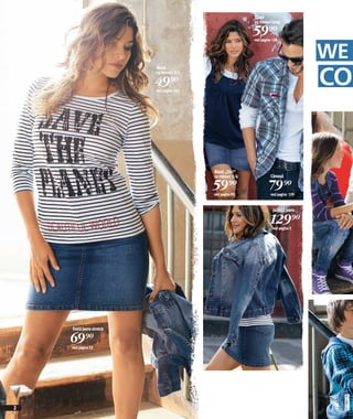 Bluză
                                                             cu mâneci lungi

                                                             59)=
                                                             vezi pagina 128



                                                                                         WE
                                                                                         CO
                          Bluză
                          cu mâneci 3/4

                          49)=
                          vezi pagina 144




                                            Bluză „2în1“
                                            cu mâneci 3/4              Cămaşă

                                            59)=
                                            vezi pagina 85
                                                                      79)=
                                                                       vezi pagina 129


                                                                         Jachetă jeans

                                                                       129)=
                                                                        vezi pagina 5




    Fustă jeans stretch

    69)=
    vezi pagina 22
                                                                                                 2011FM89,00
                                                                                          2011PM01,00




                                                                                          U4
2
 