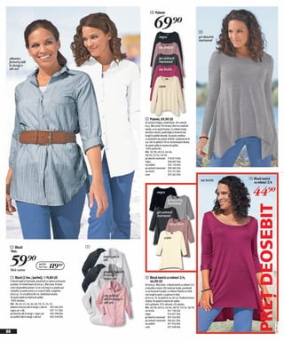 2 Pulover


                                                                                              69)=                                           2
                                                                                                    negru                                    gri deschis
                                                                                                                                             marmorat

                                                                                                    roz prăfuit


 albastru                                                                                           gri-antracit
 fumuriu/alb                                                                                        marmorat
 în dungi +
 alb uni                                                                                            roz închis



                                                                                                    crem




                                                                                     2 Pulover, 69,90 LEI
                                                                                     Un pulover drăguț, model basic -din colecția
                                                                                     b.p.c. Mia Linea. Fin tricotat, dintr-un material
                                                                                     moale, ce se aşază frumos. Cu mâneci lungi,
                                                                                     decolteu rotund, poală largă şi bordură mai
                                                                                     lungă în părțile laterale. Se poate combina
                                                                                     cu pantaloni sau jeanşi strâmți. Lungimea de la
                                                                                     cca. 68 cm până la 78 cm. Accentuează silueta.
                                                                                     Se poate spăla la maşina de spălat.
                                                                                     100% poliacrilic.
                                                                                     Măr. 36/38, 40/42, 44/46,
                                                                                     48/50, 52/54, 56/58
                                                                                     gri deschis marmorat 918 873 E04
                                                                                     negru                     908 687 E04
                                                                                     roz prăfuit               926 176 E04
                                                                                     gri-antracit marmorat 909 485 E04
                                                                                     roz închis                925 741 E04
                                                                                     crem                      925 467 E04

                                                                                                                                              roz închis   3 Bluză-tunică
                                                                                                                                                             cu mâneci 3/4

                                                                                                 negru

                                                                                                             gri deschis
                                                                                                                                                             44)=
                                                                                                             marmorat




                                                                                                                                                               PREŢ DEOSEBIT
                                                                                                 gri-antracit
                                                                                                 marmorat

                                                                                                               roz prăfuit



                                                                                                         crem

 1 Bluză                                                       1
 1buc.


 59)=
 fără curea
                               pachet
                               de2 buc.   119(=
                                                                   negru uni +
                                                                   alb


                                                                   gri deschis/alb
                                                                   în dungi +
 1 Bluză (2 buc./pachet), 119,80 LEI                               negru uni         3 Bluză-tunică cu mâneci 3/4,
 O bluză lungă şi frumoasă, prevăzută cu nasturi şi buzunar                            44,90 LEI
 pe piept. Un model basic de la b.p.c. Mia Linea. În două                            De la b.p.c. Mia Linea - o bluză tunică cu mâneci 3/4
 culori disponibile/pachet. Cu un croi larg şi cu poală uşor                         şi decolteu rotund. Din material moale, prevăzută
 rotunjită, se poate purta cu o curea în talie. Lungimea                             cu un buzunar la piept, cu mâneci îndoite şi croită
 de la cca. 74 cm până la 80 cm. Subliniază silueta.                                 mai lungă la spate. Lungimea în față:
 Se poate spăla la maşina de spălat.
                                                                   roz prăfuit/
                                                                                     de la cca. 76 cm până la cca. 82 cm. Învăluie frumos
 100% bumbac.                                                      alb în dungi +
                                                                                     silueta. Se spală la maşina de spălat.
 Măr. 38, 40, 42, 44, 46, 48, 50, 52, 54, 56                       alb uni           64% poliester, 32% vâscoză, 4% elastan.
 albastru fumuriu/alb în dungi + alb uni 903 482 E04                                 Măr. 36/38, 40/42, 44/46, 48/50, 52/54, 56/58
 negru uni + alb                              907 151 E04                            roz închis               957 796 E04
 gri deschis/alb în dungi + negru uni         904 598 E04                            negru                    916 691 E04
 roz prăfuit/alb în dungi + alb uni           903 549 E04                            gri deschis marmorat 907 456 E04
                                                                                     gri-antracit marmorat 906 041 E04
                                                                                                                                                                             2011PE15,00




                                                                                     roz prăfuit              957 924 E04
                                                                                     crem                     957 499 E04
88
 