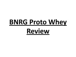 BNRG Proto Whey
Review

 
