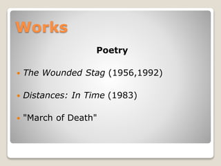 Works
Poetry


The Wounded Stag (1956,1992)



Distances: In Time (1983)



"March of Death"

 