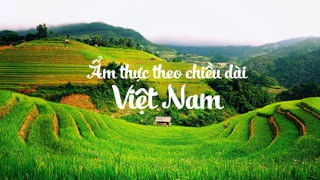 Ẩm thực theo chiều dài
Việt Nam
 