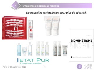 Paris,	
  le	
  13	
  septembre	
  2011	
   16	
  
Evolu@on	
  des	
  marchés	
  et	
  émergence	
  de	
  nouvelles	
  valeurs	
  
De	
  nouvelles	
  technologies	
  pour	
  plus	
  de	
  sécurité	
  
Emergence	
  de	
  nouveaux	
  modèles	
  4	
  
 