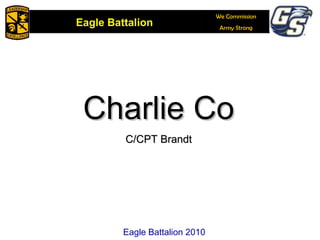 Charlie Co C/CPT Brandt Eagle Battalion 2010 
