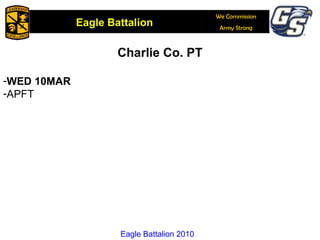 Charlie Co. PT WED 10MAR APFT Eagle Battalion 2010 