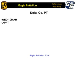 Delta Co. PT WED 10MAR APFT Eagle Battalion 2010 