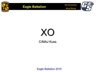 XO C/MAJ Kuss Eagle Battalion 2010 