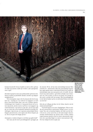 26. MARTS - 8. APRIL 2010 BERLINGSKE NYHEDSMAGA SIN

25

22%
Årlig vækst i det kinesiske detailsalg. Væksten er nu tilbage på
niveauet før finanskrisen.
Note: Tal for februar 2010.
Kilde: Reuters EcoWin.

Billedet er fra gadelivet i Chongqing,
hvor der bl.a. flyves med drager.
FOTO: SØREN BIDSTRUP.

 