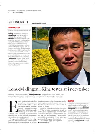 BERLINGSKE NYHEDSMAGA SIN 26. MARTS - 8. APRIL 2010

6

mennesker

netværket

AF ANDERS ROSTGAARD
PR

HUMPHREY LAU
43 år. Gift med Fijacka med hvem han har
to børn.
Stilling: Direktør for Grundfos China.
Uddannelse: Civilingeniør fra DTU i
1989 og HD i organisation i 1992.
Karriere: 1992: Ansat i Kampsax ( i dag
Cowi) med fokus på bl. a. forretningsudvikling. 1994-1998: Udstationeret som
første mand i Kina for Novo Nordisk.
1998-1999: Direktionsassistent for Novozymes-chefen Steen Risgaard. 1999: Ansvarlig for Novozymes’ salg af enzymer til
læderindustrien. 2002: Ansvarlig for salg
af enzymer til tekstiler. 2005: Ansvarlig
for Novozymes’ globale satsning på bioethanol. 2006: Direktør for Novozymes i
Kina. 2008: Direktør for Grundfos i Kina.
Tillidshverv: Formand for Det danske
Handelskammer i Beijing; bestyrelsesmedlem i Danish Chinese Business
Forum i Danmark; bestyrelsesmedlem i
Touchdiva Europe A/S

Lønudviklingen i Kina testes af i netværket
Direktør for Grundfos i Kina, Humphrey Lau, bruger sit netværk til helt konkrete udfordringer i et land, hvor ikke alting forløber efter kendte manualer.

E

r der forskel på netværket hos
en topleder i Danmark og en
topleder i Kina? Måske ikke
ved første øjekast, men formentlig i brugsværdien. I et
land, hvor udviklingen går
stærkt, og alt er mere omskifteligt, kan et spørgsmål om lønregulering
meget let ryge ud som sms til fortrolige i netværket, fortæller Humphrey Lau:
“I begyndelsen af 2009 var det svært. Kiggede man på konsulenthusenes halvt år gamle
lønstatistikker, lå anbefalingerne på 10 pro-

cent i gennemsnit,” siger Humphrey Lau, der
ﬁk svar på sin sms, hvilket viste, at den reelle
lønudvikling lå på omkring 0-5 procent i kølvandet på krisen.
Netværket er vigtigere i et land som Kina.
“Vi har en meget vovet satsning herude, og
derfor er det vigtigt at følge, hvordan andre
oplever udviklingen,” siger Humphrey Lau,
der bl.a. har lagt sit netværk i faste rammer
i form af bl.a. en vinklub. Og han lader også
gerne andre få adgang til netværket.
“Jeg vil gerne bygge bro,” siger han.
anrb@berlingske.dk

VENNER
I Humphrey Laus mere personlige vennekreds indgår flere kendte navne. En
af de meget nære venner er Christian
Overgaard, chef for ingrediensproducenten Christian Hansen’s Asia Pacificdivision og baseret i Shanghai. Han og
Humphrey mødtes i sin tid på samme
linje på DTU, og begge valgte kinesiske
karriereveje og har begge arbejdet i
samme virksomheder. En anden er barndomsvennen Morten Borup, en del af
Heibergs Dessertcirkus.

 