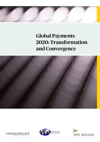 Global Payments 
2020: Transformation and Convergence  
