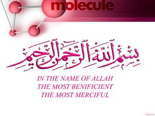 IN THE NAME OF ALLAH
THE MOST BENIFICIENT
THE MOST MERCIFUL
 