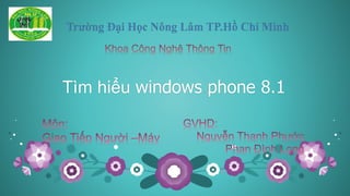 Tìm hiểu windows phone 8.1
 