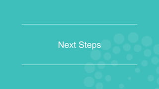 Next Steps
 