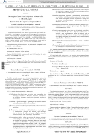 Documento descarregado pelo utilizador Felismino Thomás (10.73.102.134) em 23-02-2012 10:54:15.
                                                                               Documento descarregado pelo utilizador Fernando (10.73.140.34) em 23-02-2012 12:14:39.
                                                                               Documento descarregado pelo utilizador Julio Carlos (10.8.0.141) em 23-02-2012 12:13:07.
                                                                                                                       Adilson (10.73.103.139)                  11:18:33.
                                                                                   © Todos os direitos reservados. A cópia ou distribuição não autorizada é proibida.



                  II SÉRIE — NO 7 «B. O.» DA REPÚBLICA DE CABO VERDE — 3 DE FEVEREIRO DE 2012                                                                                25

                                MINISTÉRIO DA JUSTIÇA                                                      f) Representar os seus associados nas negociações com os órgãos
                                                                                                                  de soberania e do poder local sobre matérias que caibam
                                                 –––––––                                                          no âmbito das suas atribuições;

                                                                                                           g) Celebrar protocolos, contratos e outros actos jurídicos com
                       Direcção-Geral dos Registos, Notariado                                                     as entidades referidas no número anterior, assim como
                                   e Identiﬁcação                                                                 com outras entidades públicas e privadas, desde que
                                                                                                                  os mesmos contribuam para a prossecução dos ﬁns e
                          Conservatória dos Registos da Região da Praia                                           objectivos da CICV;

                           Extracto Publicação de Sociedade nº 30/2012:                                    h) Promover a construção de Mesquitas, escolas e demais infra-
                                                                                                                 estruturas necessárias à prossecução dos objectivos
                   A CONSERVADORA: RITA DE CARVALHO OLIVEIRA RAMOS                                               consignados neste artigo;
                                                EXTRACTO                                                   i) Promover a cooperação entre todos os que possam contribuir
                                                                                                                  para a realização dos ﬁns e objectivos estatutários e
                     Certiﬁco narrativamente para efeitos de publicação, que nesta Con-
                                                                                                                  prestar a sua colaboração a quem lhe solicite com o
                  servatória a meu cargo, se encontra exarado um registo de aumento do
                                                                                                                  mesmo objectivo, bem como assegurar a divulgação de
                  capital social e alteração parcial do pacto social da sociedade comercial
                                                                                                                  actividades que visem ou concorram para a concretização
                  denominada “AGRO-PRODUTOS, S.A.RL – SOCIEDADE DE PRO-
                                                                                                                  daqueles ﬁns e objectivos;
                  DUTOS AGRO-PECUÁRIA DE CABO VERDE, com sede na cidade da
                  Praia e o capital social de 10.000.000$00, matriculada na Conservatória                  j) Promoção do desenvolvimento económico e social e combate
                  do Registo Comercial da Praia, sob o número 257/1992/12/04.                                     à pobreza;
                     Em consequência altera o artigo 5° do pacto social que passa a ter                    k) Promoção da ética, da paz, da cidadania, dos direitos humanos,
                  a seguinte e nova redacção:                                                                     da democracia e de outros valores universais.
                    AUMENTO DE CAPITAL:
                                                                                                      2. A Associação pode associar-se a outras instituições para a reali-
                    Montante do aumento: 20.000.000$00.                                             zação do seu objecto e poderá recorrer a todas as formas de actuação
                                                                                                    que tiver por adequadas.
                    Capital: 30.000.000$00, representado por 1.000 acções, de valor
                  nominal de 30.000$00 cada uma.                                                       3. A Associação pode inscrever-se e ser membro de outras associações
                                                                                                    e instituições nacionais e internacionais que tenham objecto idêntico
                    Está conforme o original.                                                       ou similar.

                     Conservatória dos Registos Predial, Comercial e Automóvel, aos 17                 Membros da Direcção:
                  de Janeiro de 2012. – A Conservadora, p/s, Rita de Carvalho Oliveira
1 471000 002089




                  Ramos.                                                                                   Presidente: Aleiu Fof Ana.

                                                 –––––––                                                   Secretários: Amilcar N” Bundé da Silva, Paulo Augusto Teixeira
                                                                                                                 Vieira e Quemo Seidi.
                            Extracto Publicação de Sociedade nº31/2012:
                                                                                                       Está conforme o original.
                   A CONSERVADORA: RITA DE CARVALHO OLIVEIRA RAMOS
                                                                                                       Conservatória dos Registos Predial, Comercial e Automóvel, aos 17
                                                EXTRACTO                                            de Janeiro de 2012. – A Conservadora, p/s, Rita de Carvalho Oliveira
                                                                                                    Ramos.
                     Certiﬁco narrativamente para efeitos de publicação, que nesta
                  Conservatória a meu cargo e nos termos do disposto na alínea b) do                                                      –––––––
                  número 1 do artigo 9.°, da Lei número 25/VI/2003, de 21 de Julho, foi
                  constituída uma associação sem ﬁns lucrativos denominada “CICV –                              Extracto Publicação de Sociedade nº 32/2012:
                  COMUNIDADE ISLÂMICA DE CABO VERDE”, com sede na cidade
                  da Praia, freguesia de Nossa Senhora da Graça, concelho da Praia,                   A CONSERVADORA: RITA DE CARVALHO OLIVEIRA RAMOS
                  de duração indeterminada, com o património inicial de quarenta mil
                  escudos, tendo por ﬁnalidade principal:                                                                               EXTRACTO

                    1. A CICV tem os seguintes ﬁns e objectivos:                                       Certiﬁco narrativamente para efeitos de publicação, que nesta Con-
                                                                                                    servatória a meu cargo, se encontra exarado um registo de destituição
                        a) Defender a observância, por parte dos seus associados, dos               do gerente Joaquim António Prates Brites da sociedade comercial deno-
                              princípios relativos à Religião Islâmica, solicitando                 minada “AUTO SHOP CV, LDA, com sede em Lém Ferreira, Cidade da
                              às entidades oﬁciais o auxílio e a protecção que forem                Praia e o capital social de 9.000.000$00, matriculada na Conservatória
                              necessários;                                                          dos Registos Comercial e Automóvel, sob o número 3197/2011/04/19.

                        b) Alcançar a plena integração e inserção social de todos os seus              Deliberação de 3 de Janeiro de 2011.
                               associados na sociedade cabo-verdiana:
                                                                                                       Está conforme o original.
                        c) Defender, promover e divulgar a identidade cultural dos seus
                               membros;                                                                Conservatória dos Registos Predial, Comercial e Automóvel, aos 18
                                                                                                    de Janeiro de 2012. – A Conservadora, p/s, Rita de Carvalho Oliveira
                        d) Promover e incentivar a solidariedade, a cooperação e                    Ramos.
                              a aproximação através do diálogo inter-religioso
                              com os adeptos de todas as outras religiões e, muito                                                        –––––––
                              particularmente, com as religiões Abraâmicas;
                                                                                                                Extracto Publicação de Sociedade nº 33/2012:
                        e) Pronunciar-se sobre todas as questões de âmbito cultural,
                              social e religioso que afectam, directa ou indirectamente,              A CONSERVADORA: RITA DE CARVALHO OLIVEIRA RAMOS
                              os direitos ou interesses legítimos dos seus associados
                              no âmbito das liberdades e garantias consagradas na                                                       EXTRACTO
                              constituição da República de Cabo Verde e no restante
                              ordenamento jurídico, nomeadamente na lei da liberdade                   Certiﬁco narrativamente para efeitos de publicação, que nesta Conser-
                              religiosa e respectiva regulamentação, bem como junto                 vatória a meu cargo, se encontra exarado um contrato de cessão e uniﬁcação
                              dos órgãos da comunicação social;                                     de quotas da sociedade comercial denominada “MINDOL, LDA”, com


                                      https://kiosk.incv.cv                                                      4EEE8172-5B0D-42F5-BE09-755FD91D0621
 