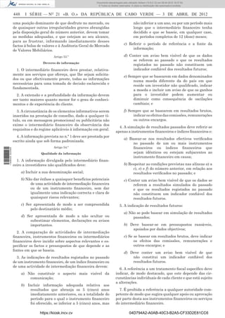 Documento descarregado pelo utilizador Adilson (10.8.0.12) em 09-04-2012 16:37:55.
                                                                     © Todos os direitos reservados. A cópia ou distribuição não autorizada é proibida.


                  448     I SÉRIE — NO 21 «B. O.» DA REPÚBLICA DE CABO VERDE — 3 DE ABRIL DE 2012

                  uma posição dominante de que desfrute no mercado, ou                                 não inferior a um ano, ou por um período mais
                  de quaisquer outras irregularidades graves abrangidas                                longo que o intermediário ﬁnanceiro tenha
                  pela disposição geral do número anterior, devem tomar                                decidido e que se baseie, em qualquer caso,
                  as medidas adequadas, e que estejam ao seu alcance,                                  em períodos completos de 12 (doze) meses;
                  para as frustrar, informando imediatamente desses
                                                                                              c) Referir o período de referência e a fonte da
                  factos à bolsa de valores e à Auditoria Geral do Mercado
                                                                                                   informação;
                  de Valores Mobiliários.
                                           Artigo 53.º                                        d) Conter um aviso bem visível de que os dados
                                                                                                   se referem ao passado e que os resultados
                                    Deveres de informação
                                                                                                   registados no passado não constituem um
                    1. O intermediário ﬁnanceiro deve prestar, relativa-                           indicador conﬁável dos resultados futuros;
                  mente aos serviços que ofereça, que lhe sejam solicita-
                                                                                              e) Sempre que se basearem em dados denominados
                  dos ou que efectivamente preste, todas as informações
                                                                                                   numa moeda diferente da do país em que
                  necessárias para uma tomada de decisão esclarecida e
                                                                                                   reside um investidor não qualiﬁcado, indicar
                  fundamentada.
                                                                                                   a moeda e incluir um aviso de que os ganhos
                    2. A extensão e a profundidade da informação devem                             para o investidor podem aumentar ou
                  ser tanto maiores quanto menor for o grau de conheci-                            diminuir como consequência de oscilações
                  mentos e de experiência do cliente.                                              cambiais; e

                    3. A circunstância de os elementos informativos serem                     f) Sempre que se basearem em resultados brutos,
                  inseridos na prestação de conselho, dado a qualquer tí-                          indicar os efeitos das comissões, remunerações
                  tulo, ou em mensagem promocional ou publicitária não                             ou outros encargos.
                  exime o intermediário ﬁnanceiro da observância dos
                                                                                        4. A simulação de resultados passados deve referir-se
                  requisitos e do regime aplicáveis à informação em geral.
                                                                                      apenas a instrumentos ﬁnanceiros e índices ﬁnanceiros e:
                    4. A informação prevista no n.º 1 deve ser prestada por
                                                                                              a) Basear-se nos resultados efectivos veriﬁcados
                  escrito ainda que sob forma padronizada.
                                                                                                   no passado de um ou mais instrumentos
                                           Artigo 54.º                                             ﬁnanceiros ou índices ﬁnanceiros que
1 509000 002089




                                   Qualidade da informação                                         sejam idênticos ou estejam subjacentes ao
                                                                                                   instrumento ﬁnanceiro em causa;
                    1. A informação divulgada pelo intermediário ﬁnan-
                  ceiro a investidores não qualiﬁcados deve:                                  b) Respeitar as condições previstas nas alíneas a) a
                                                                                                   c), e) e f) do número anterior, em relação aos
                        a) Incluir a sua denominação social;                                       resultados veriﬁcados no passado; e
                        b) Não dar ênfase a quaisquer benefícios potenciais                   c) Conter um aviso bem visível de que os dados se
                             de uma actividade de intermediação ﬁnanceira                          referem a resultados simulados do passado
                             ou de um instrumento ﬁnanceiro, sem dar                               e que os resultados registados no passado
                             igualmente uma indicação correcta e clara de                          não constituem um indicador conﬁável dos
                             quaisquer riscos relevantes;                                          resultados futuros.
                        c) Ser apresentada de modo a ser compreendida                    5. A indicação de resultados futuros:
                             pelo destinatário médio;
                                                                                              a) Não se pode basear em simulação de resultados
                        d) Ser apresentada de modo a não ocultar ou                                passados;
                             subestimar elementos, declarações ou avisos
                             importantes.                                                     b) Deve basear-se em pressupostos razoáveis,
                                                                                                  apoiados por dados objectivos;
                    2. A comparação de actividades de intermediação
                  ﬁnanceira, instrumentos ﬁnanceiros ou intermediários                        c) Se se basear em resultados brutos, deve indicar
                  ﬁnanceiros deve incidir sobre aspectos relevantes e es-                           os efeitos das comissões, remunerações e
                  peciﬁcar os factos e pressupostos de que depende e as                             outros encargos; e
                  fontes em que se baseia.
                                                                                              d) Deve conter um aviso bem visível de que
                    3. As indicações de resultados registados no passado                          não constitui um indicador conﬁável dos
                  de um instrumento ﬁnanceiro, de um índice ﬁnanceiro ou                          resultados futuros.
                  de uma actividade de intermediação ﬁnanceira devem:
                                                                                        6. A referência a um tratamento ﬁscal especíﬁco deve
                        a) Não constituir o aspecto mais visível da                   indicar, de modo destacado, que este depende das cir-
                            comunicação;                                              cunstâncias individuais de cada cliente e que está sujeito
                                                                                      a alterações.
                        b) Incluir informação adequada relativa aos
                            resultados que abranja os 5 (cinco) anos                    7. É proibida a referência a qualquer autoridade com-
                            imediatamente anteriores, ou a totalidade do              petente de modo que sugira qualquer apoio ou aprovação
                            período para o qual o instrumento ﬁnanceiro               por parte desta aos instrumentos ﬁnanceiros ou serviços
                            foi oferecido, se inferior a 5 (cinco) anos, mas          do intermediário ﬁnanceiro.

                                   https://kiosk.incv.cv                                           04D794A2-A0AB-40C3-B2A5-CF33D2E81CC6
 