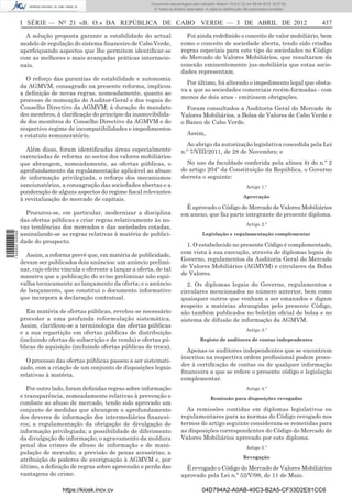 Documento descarregado pelo utilizador Adilson (10.8.0.12) em 09-04-2012 16:37:55.
                                                                        © Todos os direitos reservados. A cópia ou distribuição não autorizada é proibida.



                  I SÉRIE — NO 21 «B. O.» DA REPÚBLICA DE CABO VERDE — 3 DE ABRIL DE 2012                                                                    437

                    A solução proposta garante a estabilidade do actual                    Foi ainda redeﬁnido o conceito de valor mobiliário, bem
                  modelo de regulação do sistema ﬁnanceiro de Cabo Verde,                como o conceito de sociedade aberta, tendo sido criadas
                  aperfeiçoando aspectos que lhe permitem identiﬁcar-se                  regras especiais para este tipo de sociedades no Código
                  com as melhores e mais avançadas práticas internacio-                  do Mercado de Valores Mobiliários, que resultaram da
                  nais.                                                                  conexão eminentemente jus-mobiliária que estas socie-
                                                                                         dades representam.
                    O reforço das garantias de estabilidade e autonomia
                                                                                           Por último, foi alterado o impedimento legal que obsta-
                  da AGMVM, consagrado na presente reforma, implicou
                                                                                         va a que as sociedades comerciais recém-formadas - com
                  a deﬁnição de novas regras, nomeadamente, quanto ao
                                                                                         menos de dois anos - emitissem obrigações.
                  processo de nomeação do Auditor-Geral e dos vogais do
                  Conselho Directivo da AGMVM; à duração do mandato                        Foram consultados a Auditoria Geral do Mercado de
                  dos membros, à clariﬁcação do princípio da inamovibilida-              Valores Mobiliários, a Bolsa de Valores de Cabo Verde e
                  de dos membros do Conselho Directivo da AGMVM e do                     o Banco de Cabo Verde.
                  respectivo regime de incompatibilidades e impedimentos
                  e estatuto remuneratório.                                                 Assim,
                                                                                           Ao abrigo da autorização legislativa concedida pela Lei
                    Além disso, foram identiﬁcadas áreas especialmente                   n.º 7/VIII/2011, de 28 de Novembro; e
                  carenciadas de reforma no sector dos valores mobiliários
                  que abrangem, nomeadamente, as ofertas públicas, o                       No uso da faculdade conferida pela alínea b) do n.º 2
                  aprofundamento da regulamentação aplicável ao abuso                    do artigo 204º da Constituição da República, o Governo
                  de informação privilegiada, o reforço dos mecanismos                   decreta o seguinte:
                  sancionatórios, a consagração das sociedades abertas e a                                                       Artigo 1.º
                  ponderação de alguns aspectos do regime ﬁscal relevantes
                                                                                                                               Aprovação
                  à revitalização do mercado de capitais.
                                                                                           É aprovado o Código do Mercado de Valores Mobiliários
                    Procurou-se, em particular, modernizar a disciplina                  em anexo, que faz parte integrante do presente diploma.
                  das ofertas públicas e criar regras relativamente às no-
                                                                                                                                 Artigo 2.º
                  vas tendências dos mercados e das sociedades cotadas,
1 509000 002089




                  assinalando-se as regras relativas à matéria de publici-                            Legislação e regulamentação complementar
                  dade do prospecto.
                                                                                           1. O estabelecido no presente Código é complementado,
                                                                                         com vista à sua execução, através de diplomas legais do
                    Assim, a reforma prevê que, em matéria de publicidade,
                                                                                         Governo, regulamentos da Auditoria Geral do Mercado
                  devam ser publicados dois anúncios: um anúncio prelimi-
                                                                                         de Valores Mobiliários (AGMVM) e circulares da Bolsa
                  nar, cujo efeito vincula o oferente a lançar a oferta, de tal
                                                                                         de Valores.
                  maneira que a publicação do aviso preliminar não equi-
                  valha tecnicamente ao lançamento da oferta; e o anúncio                   2. Os diplomas legais do Governo, regulamentos e
                  de lançamento, que constitui o documento informativo                   circulares mencionados no número anterior, bem como
                  que incorpora a declaração contratual.                                 quaisquer outros que venham a ser emanados e digam
                                                                                         respeito a matérias abrangidas pelo presente Código,
                     Em matéria de ofertas públicas, revelou-se necessário               são também publicados no boletim oﬁcial de bolsa e no
                  proceder a uma profunda reformulação sistemática.                      sistema de difusão de informação da AGMVM.
                  Assim, clariﬁcou-se a terminologia das ofertas públicas
                                                                                                                                 Artigo 3.º
                  e a sua repartição em ofertas públicas de distribuição
                  (incluindo ofertas de subscrição e de venda) e ofertas pú-                        Registo de auditores de contas independentes
                  blicas de aquisição (incluindo ofertas públicas de troca).
                                                                                           Apenas os auditores independentes que se encontrem
                                                                                         inscritos na respectiva ordem proﬁssional podem proce-
                    O processo das ofertas públicas passou a ser sistemati-
                                                                                         der à certiﬁcação de contas ou de qualquer informação
                  zado, com a criação de um conjunto de disposições legais
                                                                                         ﬁnanceira a que se refere o presente código e legislação
                  relativas à matéria.
                                                                                         complementar.
                     Por outro lado, foram deﬁnidas regras sobre informação                                                      Artigo 4.º
                  e transparência, nomeadamente relativas à prevenção e                                    Remissão para disposições revogadas
                  combate ao abuso de mercado, tendo sido aprovado um
                  conjunto de medidas que abrangem o aprofundamento                        As remissões contidas em diplomas legislativos ou
                  dos deveres de informação dos intermediários ﬁnancei-                  regulamentares para as normas do Código revogado nos
                  ros; a regulamentação da obrigação de divulgação de                    termos do artigo seguinte consideram-se remetidas para
                  informação privilegiada; a possibilidade de diferimento                as disposições correspondentes do Código do Mercado de
                  da divulgação de informação; o agravamento da moldura                  Valores Mobiliários aprovado por este diploma.
                  penal dos crimes de abuso de informação e de mani-                                                             Artigo 5.º
                  pulação de mercado; a previsão de penas acessórias; a
                                                                                                                               Revogação
                  atribuição de poderes de averiguação à AGMVM e, por
                  último, a deﬁnição de regras sobre apreensão e perda das                 É revogado o Código do Mercado de Valores Mobiliários
                  vantagens do crime.                                                    aprovado pela Lei n.º 52/V/98, de 11 de Maio.

                                   https://kiosk.incv.cv                                              04D794A2-A0AB-40C3-B2A5-CF33D2E81CC6
 